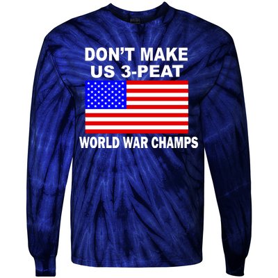 Don't Make Us 3-Peat World War Champs Tie-Dye Long Sleeve Shirt