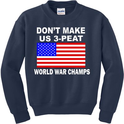 Don't Make Us 3-Peat World War Champs Kids Sweatshirt