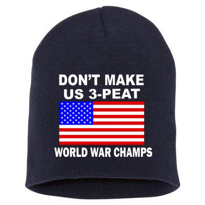 Don't Make Us 3-Peat World War Champs Short Acrylic Beanie