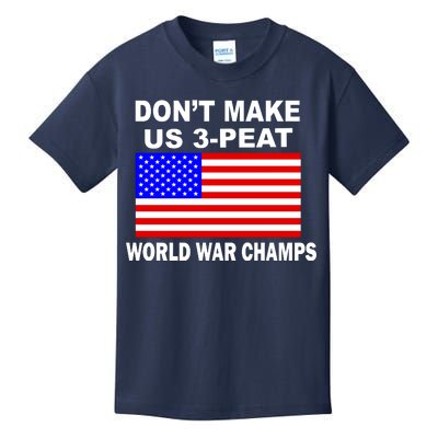 Don't Make Us 3-Peat World War Champs Kids T-Shirt