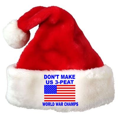 Don't Make Us 3-Peat World War Champs Premium Christmas Santa Hat