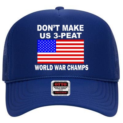 Don't Make Us 3-Peat World War Champs High Crown Mesh Back Trucker Hat