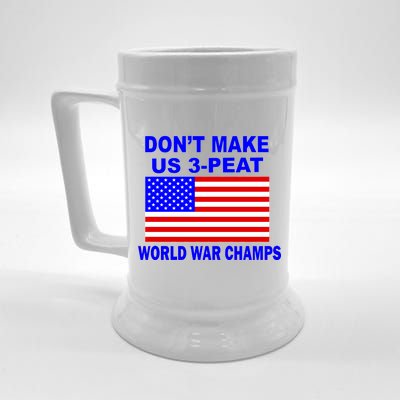 Don't Make Us 3-Peat World War Champs Beer Stein