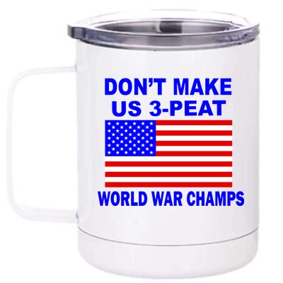 Don't Make Us 3-Peat World War Champs 12 oz Stainless Steel Tumbler Cup