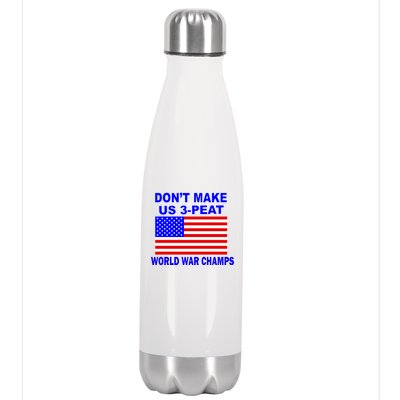 Don't Make Us 3-Peat World War Champs Stainless Steel Insulated Water Bottle