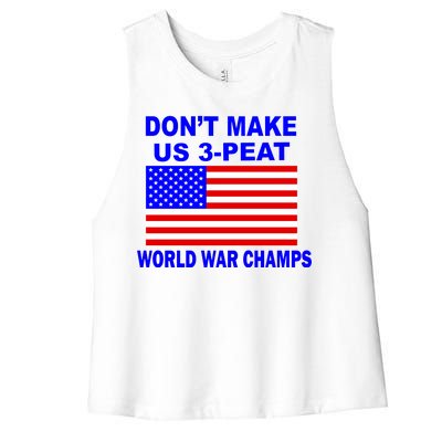 Don't Make Us 3-Peat World War Champs Women's Racerback Cropped Tank