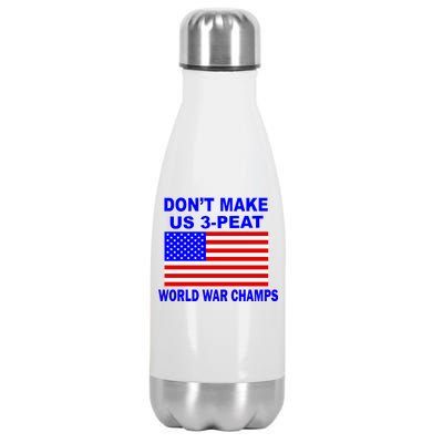 Don't Make Us 3-Peat World War Champs Stainless Steel Insulated Water Bottle