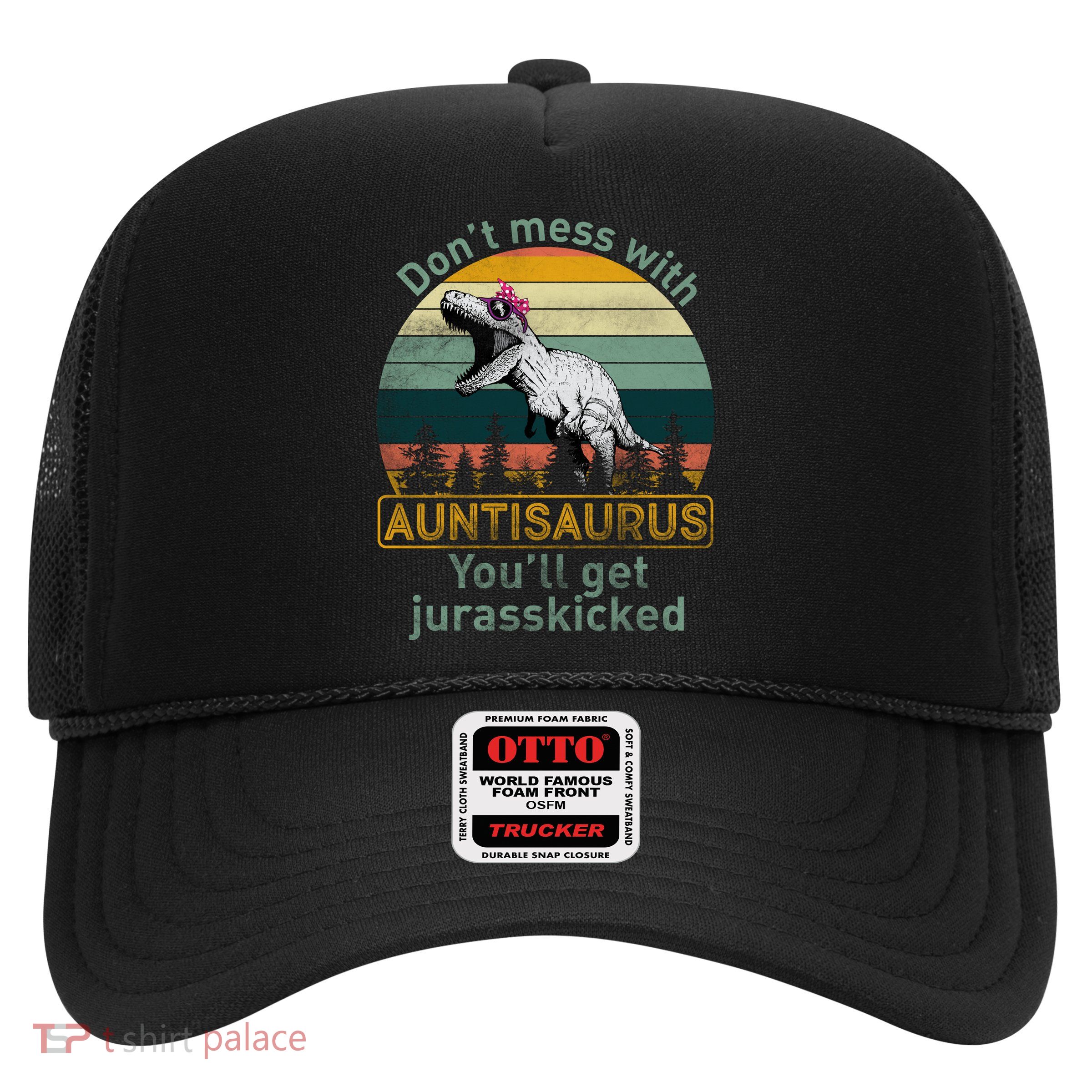 Don't Mess WIth Auntisaurus Trucker Hat