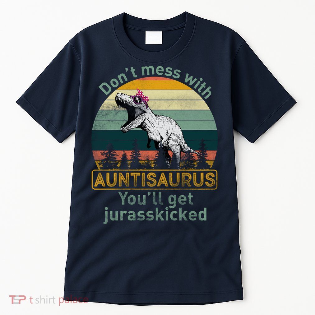 Don't Mess WIth Auntisaurus Tall T-Shirt
