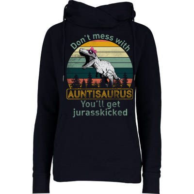 Don't Mess WIth Auntisaurus Womens Funnel Neck Pullover Hood