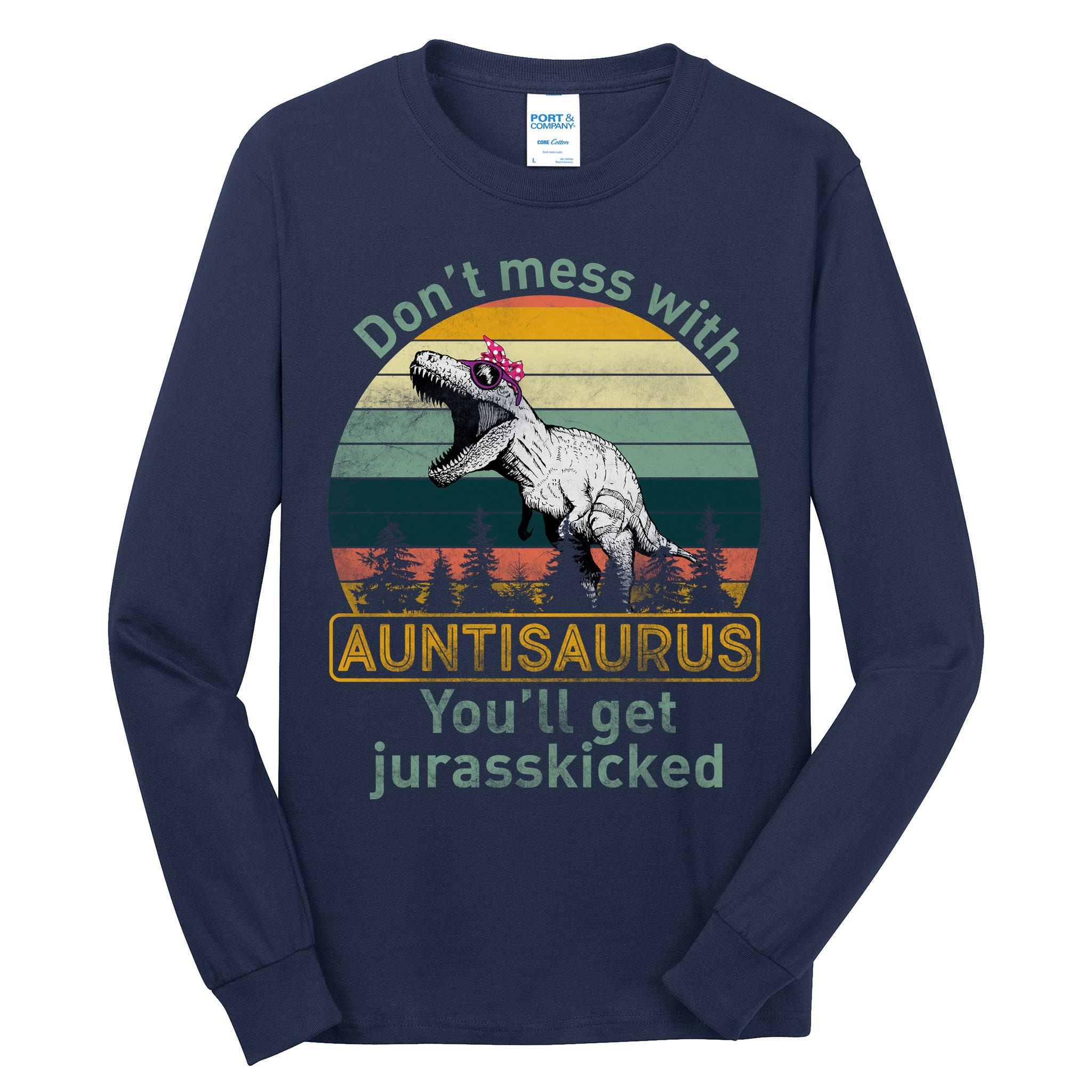 Don't Mess WIth Auntisaurus Tall Long Sleeve T-Shirt