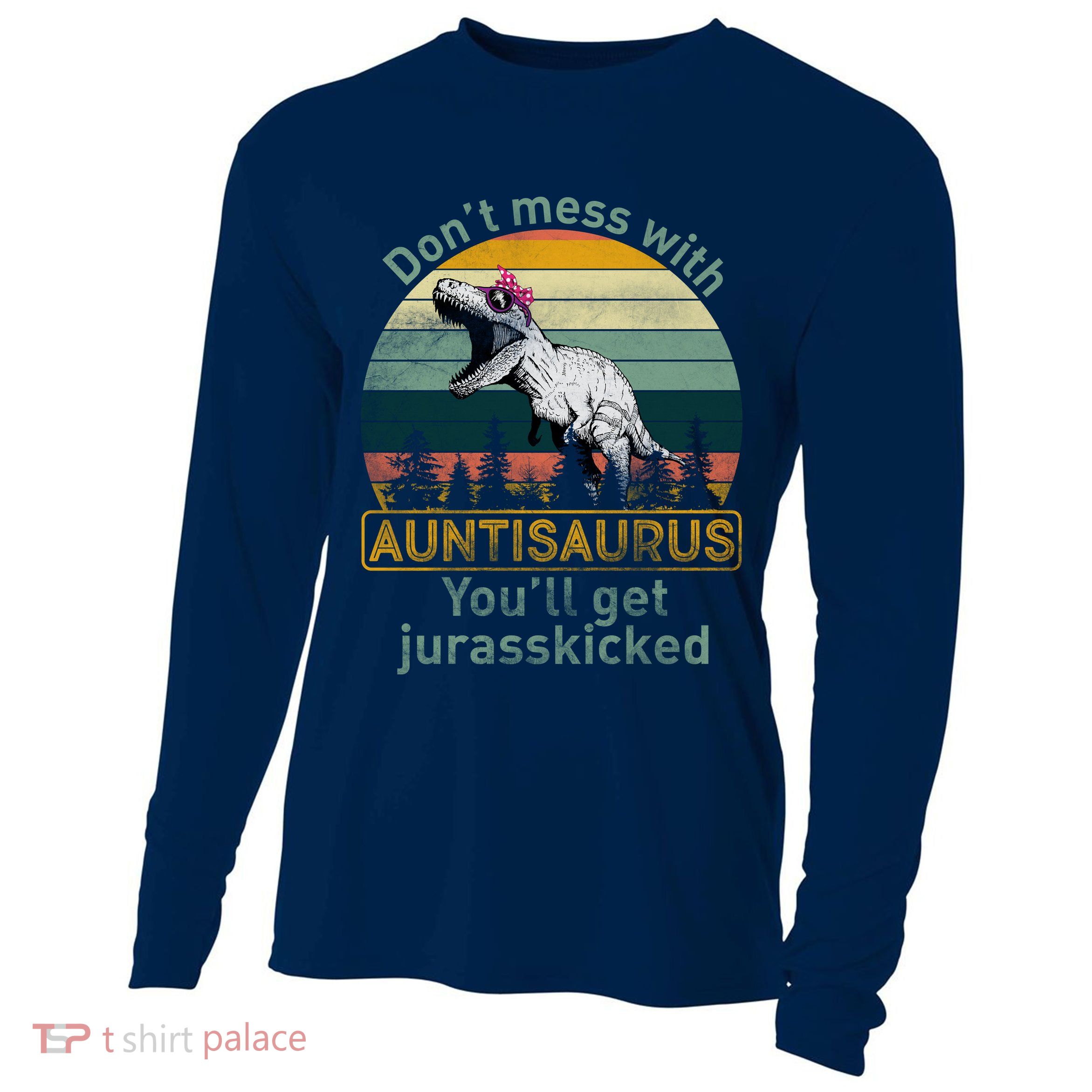 Don't Mess WIth Auntisaurus Cooling Performance Long Sleeve Crew