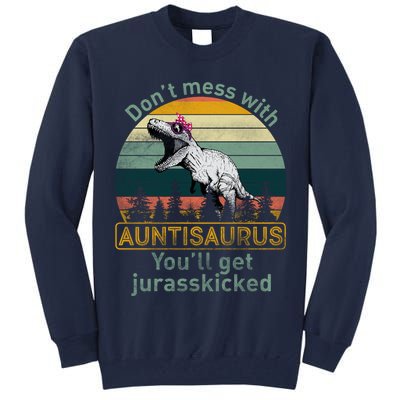 Don't Mess WIth Auntisaurus Tall Sweatshirt