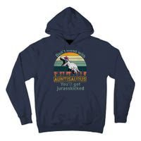Don't Mess WIth Auntisaurus Tall Hoodie