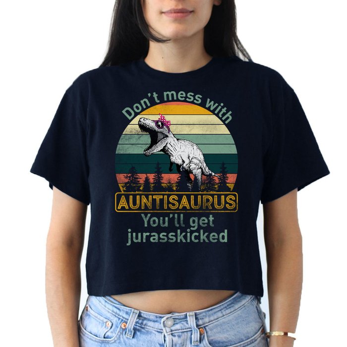 Don't Mess WIth Auntisaurus Crop Top