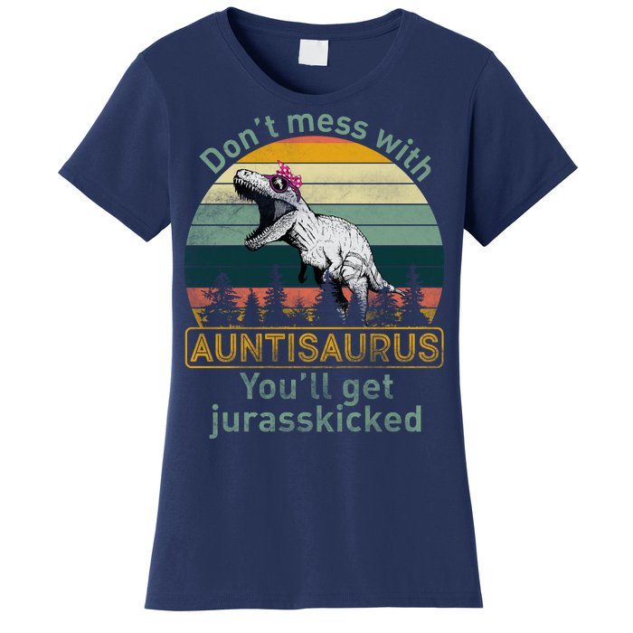 Don't Mess WIth Auntisaurus Women's T-Shirt