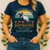 Don't Mess WIth Auntisaurus Womens T-Shirt