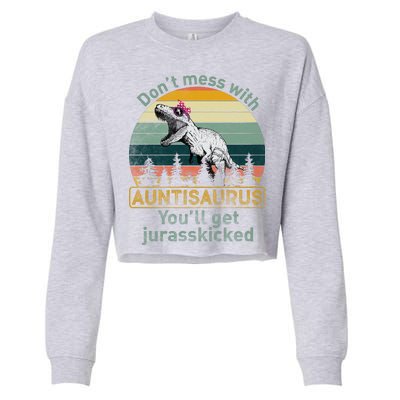 Don't Mess WIth Auntisaurus Cropped Pullover Crew