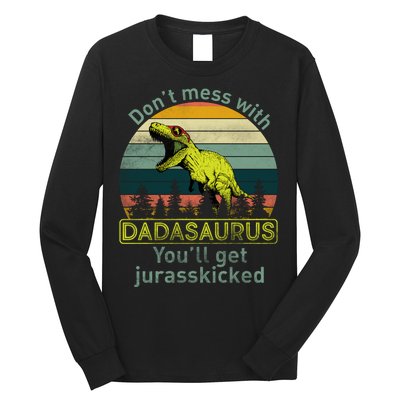 Don't Mess With Dadasaurus Long Sleeve Shirt