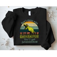 Don't Mess With Dadasaurus Sweatshirt