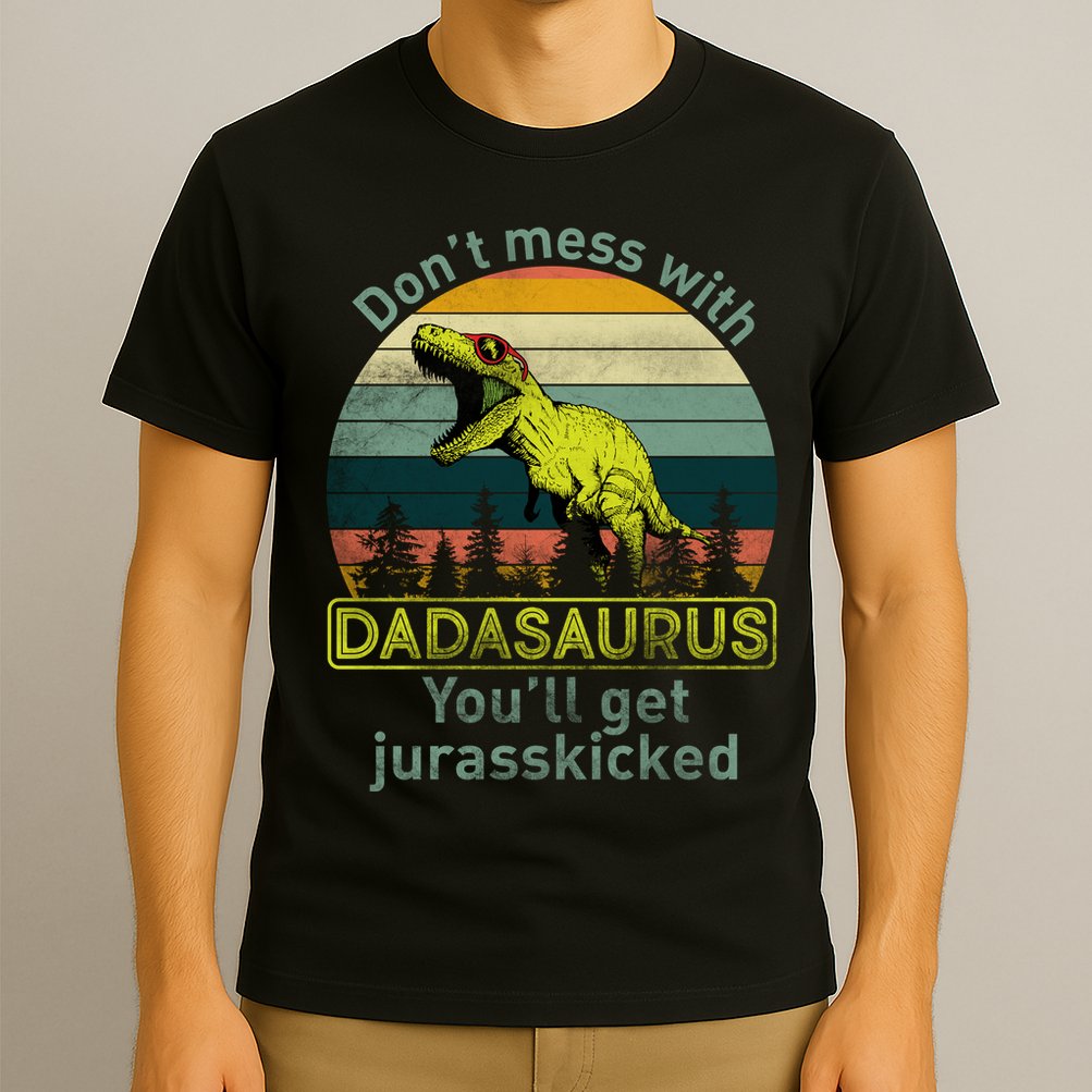 Don't Mess With Dadasaurus T-Shirt