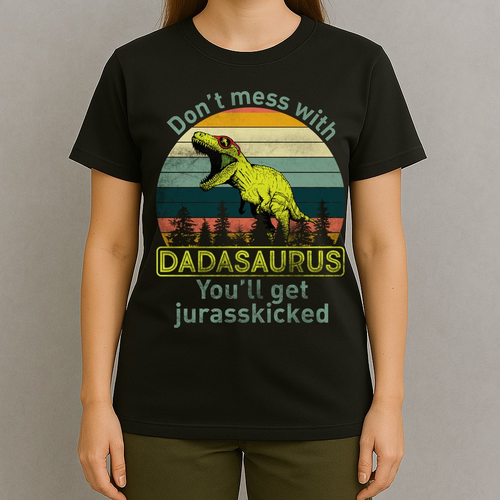 Don't Mess With Dadasaurus T-Shirt