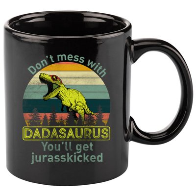 Don't Mess With Dadasaurus 11oz C Handle Ceramic Mug