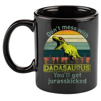 Don't Mess With Dadasaurus 11oz C Handle Ceramic Mug