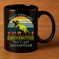 Don't Mess With Dadasaurus 11oz C Handle Ceramic Mug