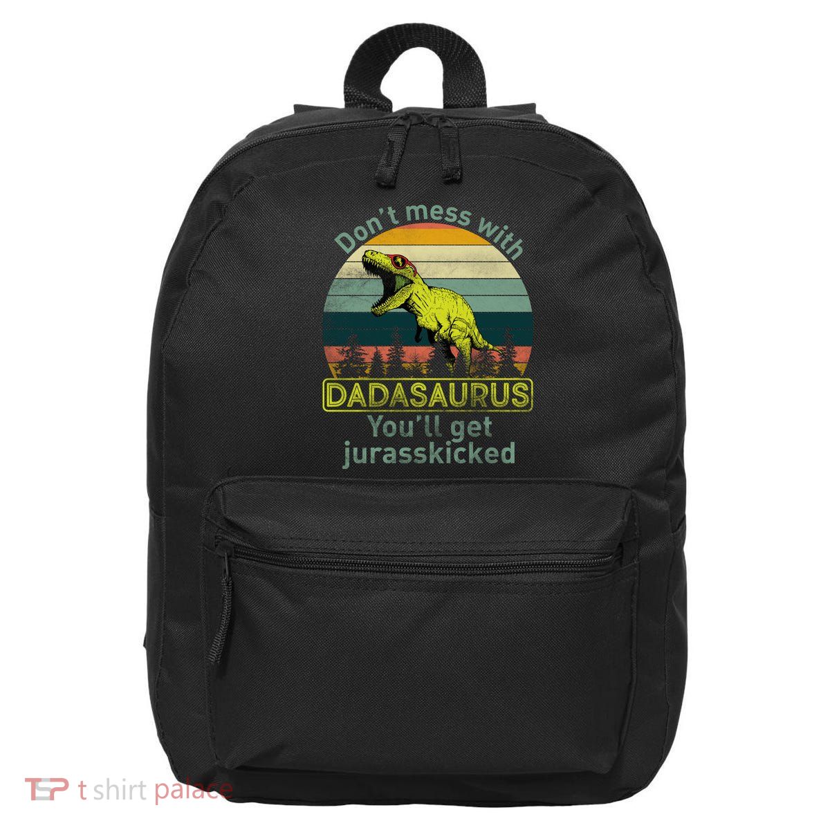 Don't Mess With Dadasaurus 16 in Basic Backpack