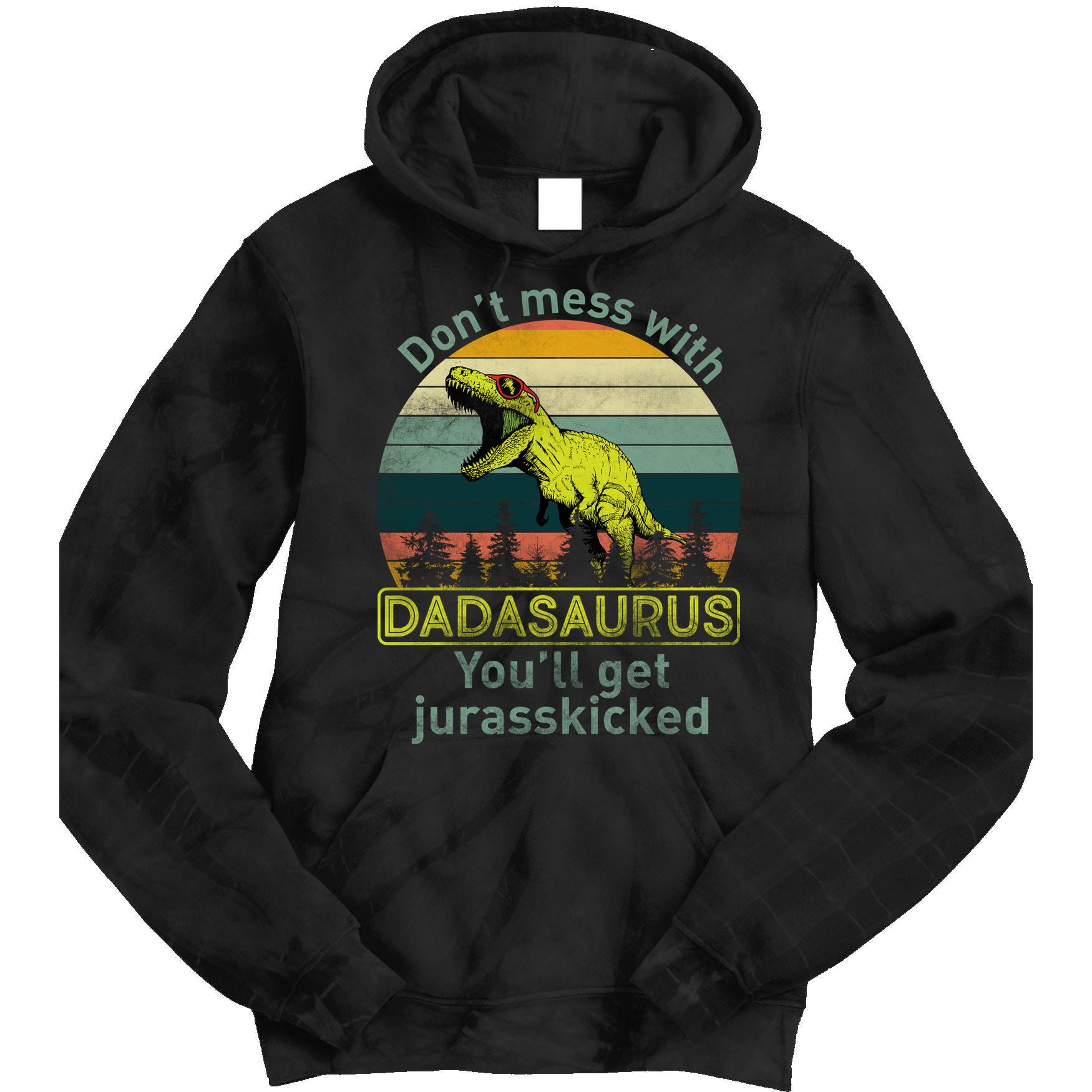 Don't Mess With Dadasaurus Tie Dye Hoodie