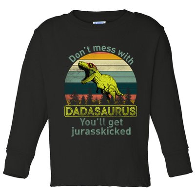 Don't Mess With Dadasaurus Toddler Long Sleeve Shirt