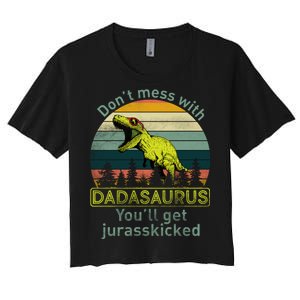 Don't Mess With Dadasaurus Women's Crop Top Tee