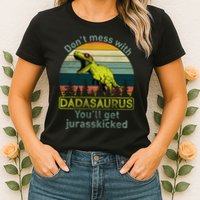 Don't Mess With Dadasaurus Womens T-Shirt