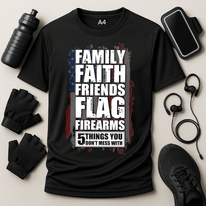 Don't Mess With Family Faith Friends Flag Firearms Cooling Performance Crew T-Shirt