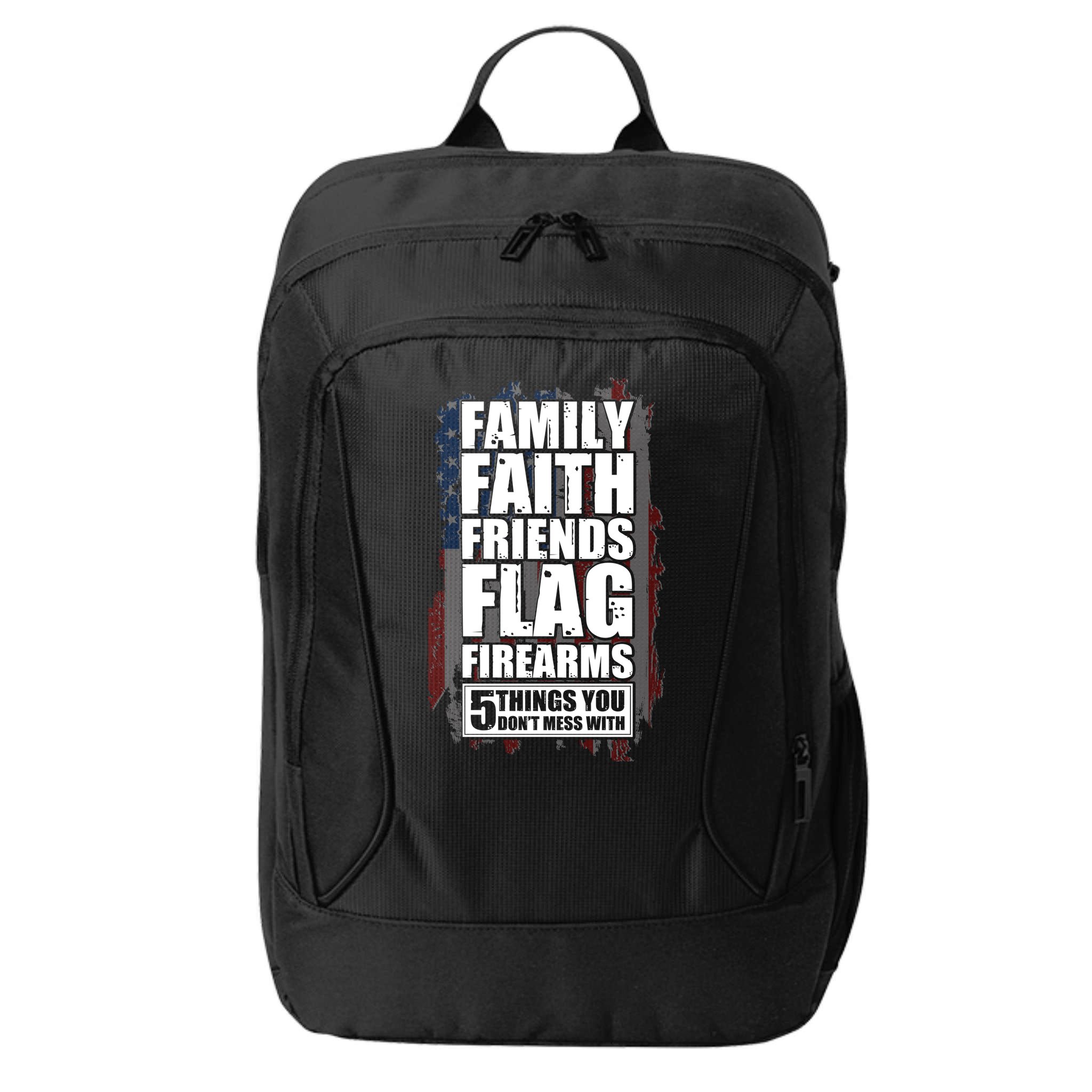Don't Mess With Family Faith Friends Flag Firearms City Backpack