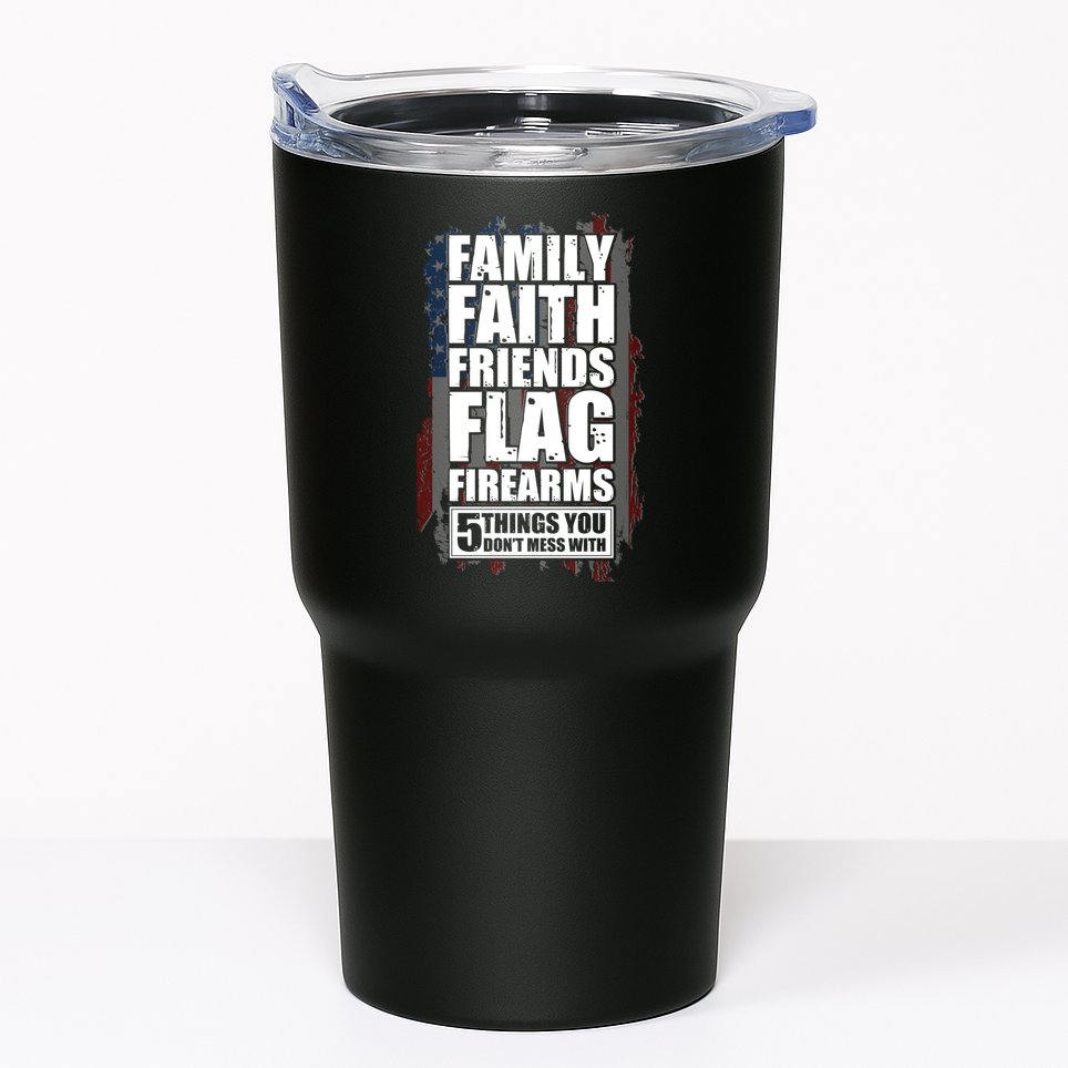 Don't Mess With Family Faith Friends Flag Firearms Tumbler