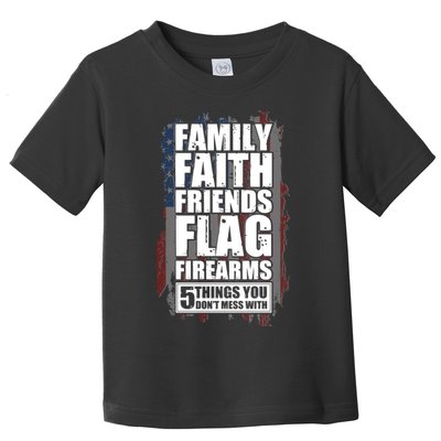 Don't Mess With Family Faith Friends Flag Firearms Toddler T-Shirt