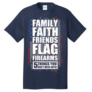 Don't Mess With Family Faith Friends Flag Firearms Tall T-Shirt