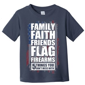 Don't Mess With Family Faith Friends Flag Firearms Toddler T-Shirt