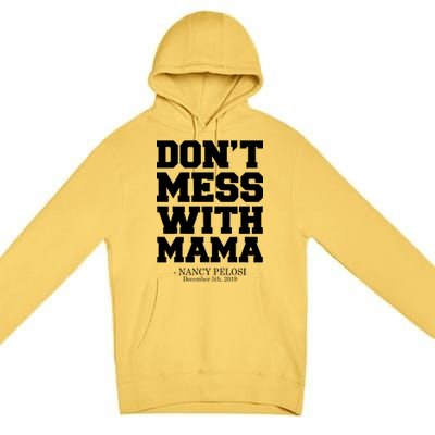 Don't Mess With Mama Me Nancy Pelosi Impeach Bold Premium Pullover Hoodie