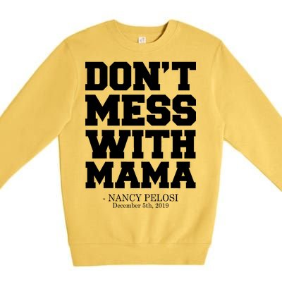 Don't Mess With Mama Me Nancy Pelosi Impeach Bold Premium Crewneck Sweatshirt