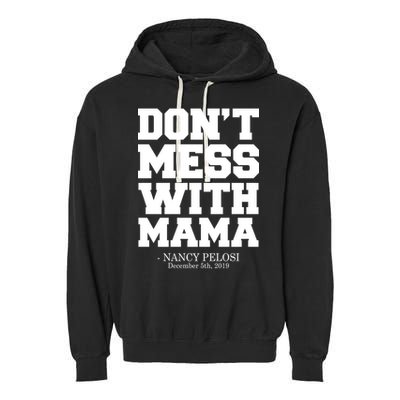 Don't Mess With Mama Me Nancy Pelosi Impeach Bold Garment-Dyed Fleece Hoodie