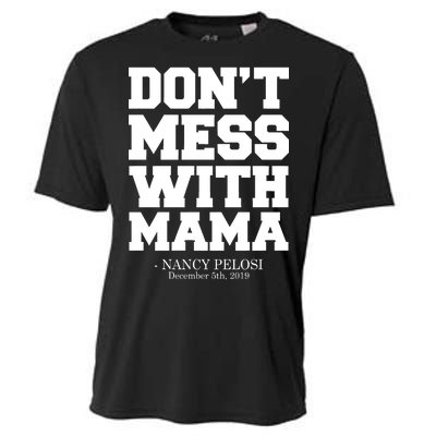 Don't Mess With Mama Me Nancy Pelosi Impeach Bold Cooling Performance Crew T-Shirt