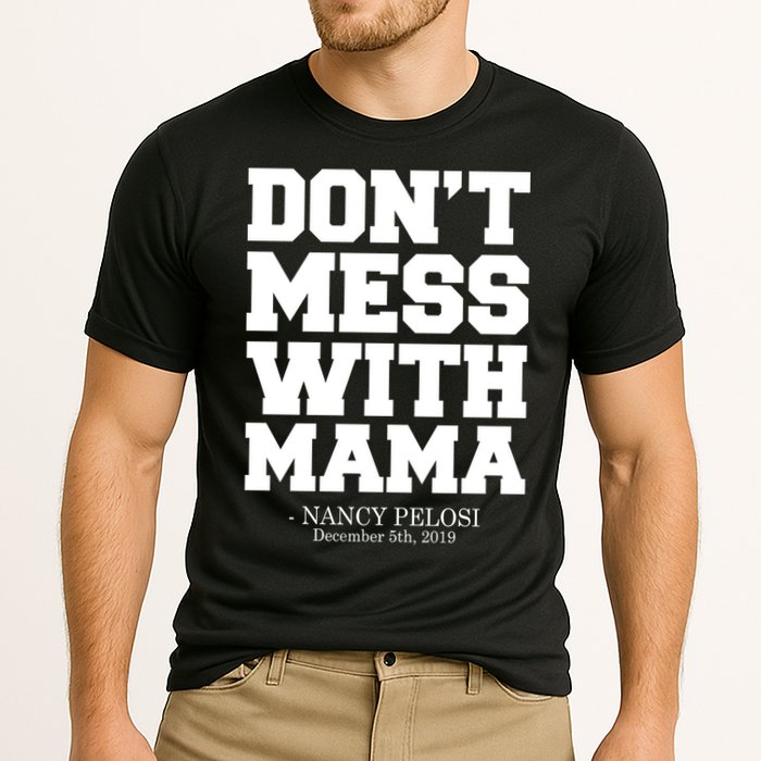 Don't Mess With Mama Me Nancy Pelosi Impeach Bold Cooling Performance Crew T-Shirt