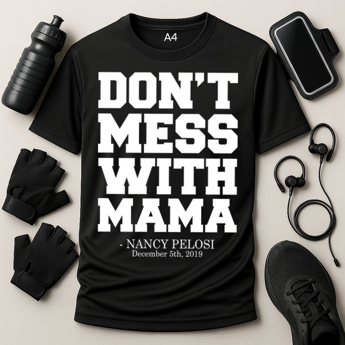 Don't Mess With Mama Me Nancy Pelosi Impeach Bold Cooling Performance Crew T-Shirt