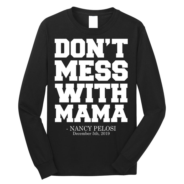 Don't Mess With Mama Me Nancy Pelosi Impeach Bold Long Sleeve Shirt