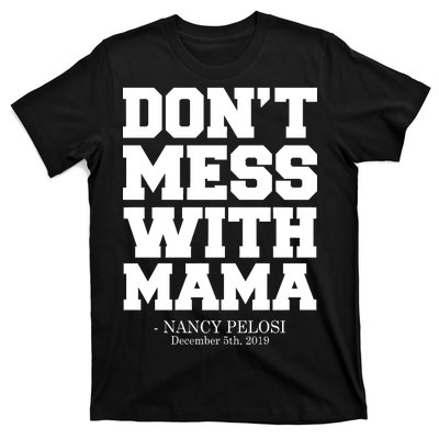 Don't Mess With Mama Me Nancy Pelosi Impeach Bold T-Shirt