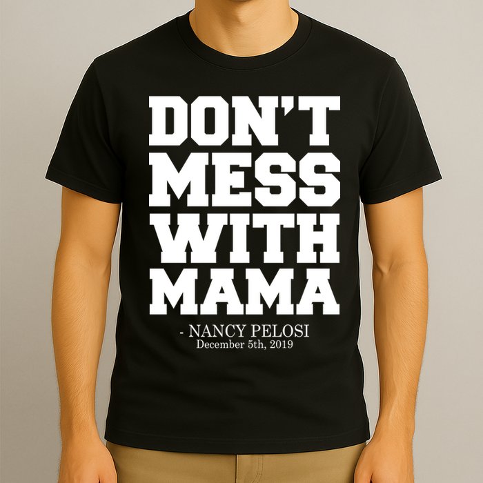 Don't Mess With Mama Me Nancy Pelosi Impeach Bold T-Shirt
