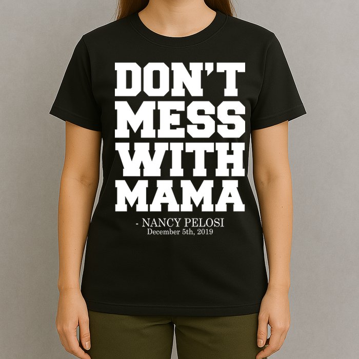 Don't Mess With Mama Me Nancy Pelosi Impeach Bold T-Shirt
